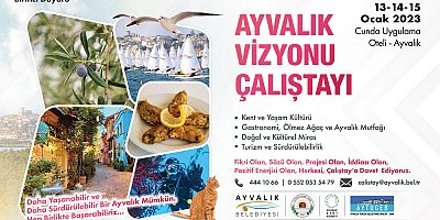 AYVALIK VİZYONU ÇALIŞTAYI’NA KATKI KOYMAK İSTEYENLER İÇİN SON İKİ GÜN…