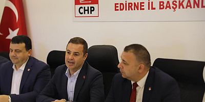CHP’Lİ AHMET AKIN’DAN EDİRNE’DE YEREL SEÇİM MESAJI: