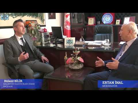 KONUĞUMUZ KAHVECİLER ODASI BAŞKANI BÜLENT BİLİR
